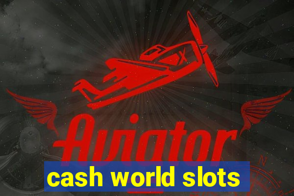 cash world slots